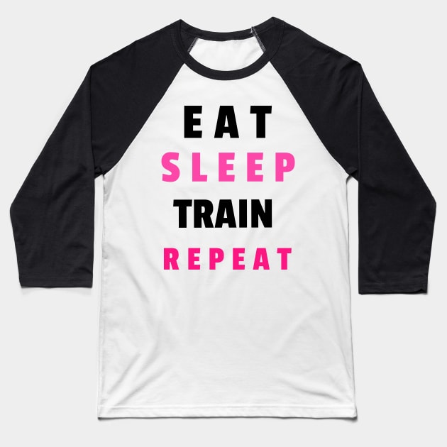 Eat sleep train repeat Baseball T-Shirt by BigtoFitmum27